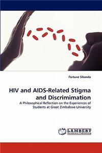 HIV and AIDS-Related Stigma and Discrimimation