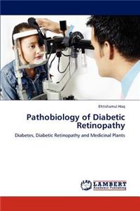 Pathobiology of Diabetic Retinopathy