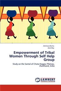 Empowerment of Tribal Women Through Self Help Group