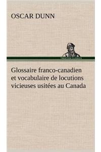 Glossaire franco-canadien et vocabulaire de locutions vicieuses usitées au Canada