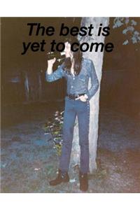 Best Is Yet to Come