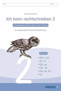 Ich kann rechtschreiben 2. Schuler-Arbeitsheft fur die 2. und 3. Klasse: Schuler-Arbeitsheft zur selbststandigen Ubung der Rechtschreibung, Worter mit: Sch, sch; St, st; Sp, sp; Qu, qu; aa, ee, oo; ai