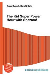The Kid Super Power Hour with Shazam!