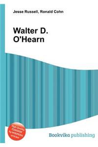 Walter D. O'Hearn
