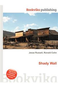 Shady Wall