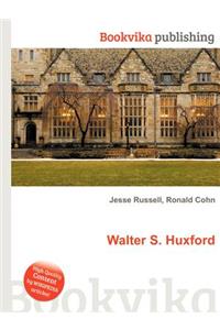 Walter S. Huxford