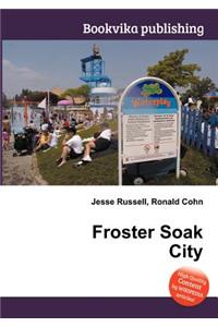 Froster Soak City