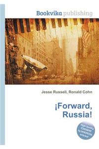 Forward, Russia!