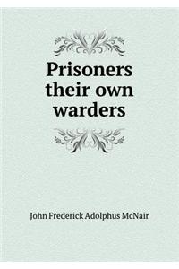 Prisoners their own warders