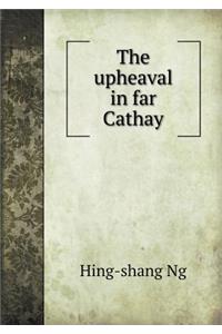 The upheaval in far Cathay