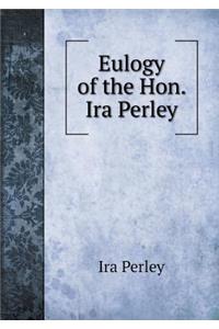 Eulogy of the Hon. IRA Perley