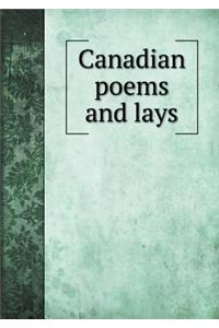 Canadian Poems and Lays