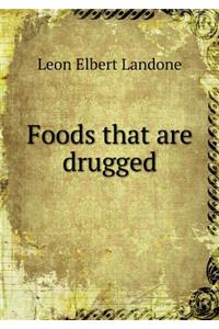 Foods that are drugged
