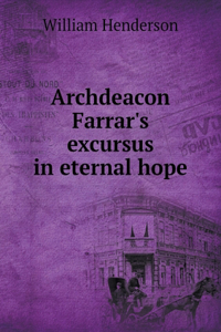 Archdeacon Farrar's Excursus in Eternal Hope