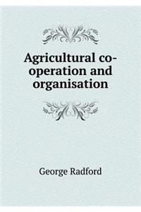 Agricultural Co-Operation and Organisation