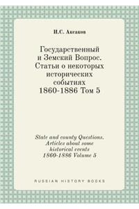 State and county Questions. Articles about some historical events 1860-1886 Volume 5