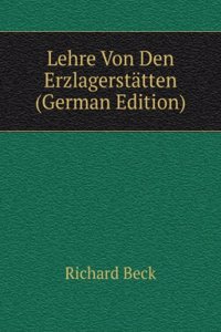 Lehre Von Den Erzlagerstatten (German Edition)