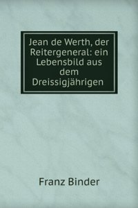 JEAN DE WERTH DER REITERGENERAL EIN LEB