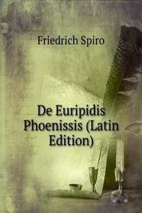 De Euripidis Phoenissis (Latin Edition)