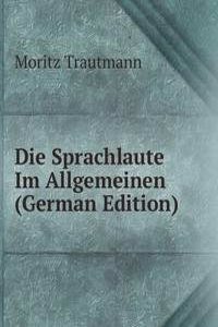 Die Sprachlaute Im Allgemeinen (German Edition)