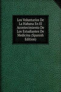 Los Voluntarios De La Habana En El Acontecimiento De Los Estudiantes De Medicina (Spanish Edition)