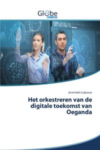 Het orkestreren van de digitale toekomst van Oeganda