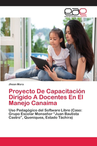 Proyecto De Capacitación Dirigido A Docentes En El Manejo Canaima