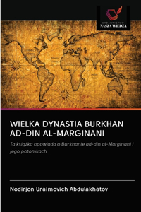 Wielka Dynastia Burkhan Ad-Din Al-Marginani