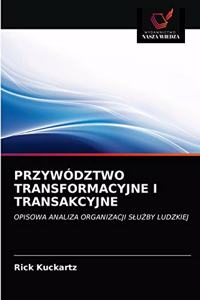 Przywództwo Transformacyjne I Transakcyjne