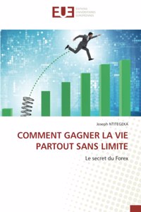 Comment Gagner La Vie Partout Sans Limite