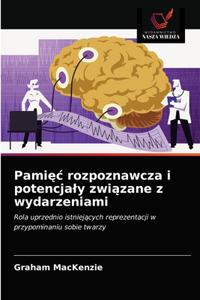 Pamięc rozpoznawcza i potencjaly związane z wydarzeniami