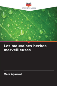 Les mauvaises herbes merveilleuses