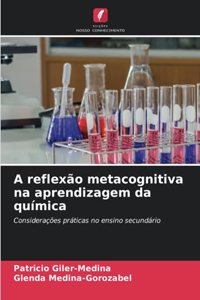 A reflexão metacognitiva na aprendizagem da química