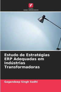 Estudo de Estratégias ERP Adequadas em Indústrias Transformadoras