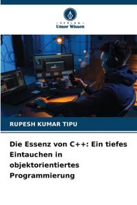 Essenz von C++: Ein tiefes Eintauchen in objektorientiertes Programmierung