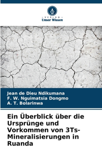 Überblick über die Ursprünge und Vorkommen von 3Ts-Mineralisierungen in Ruanda