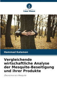 Vergleichende wirtschaftliche Analyse der Mesquite-Beseitigung und ihrer Produkte
