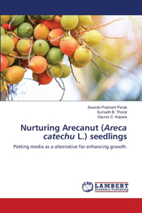 Nurturing Arecanut (Areca catechu L.) seedlings
