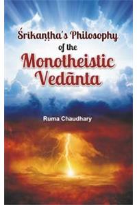 Srikantha’s Philosophy of the Monotheistic Vedanta