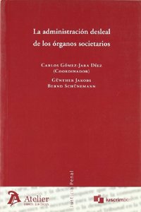 Administracion desleal de los organos societarios, la. (Spanish Edition)