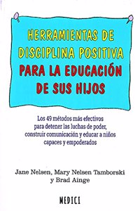 HERRAMIENTAS DE DISCIPLINA POSITIVA PARA LA EDUCACION DE SUS HIJOS