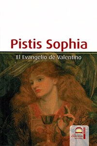 Pistis Sophia: El Evangelio de Valentino
