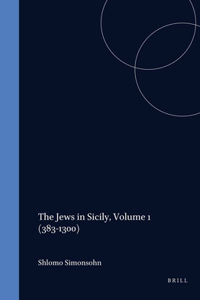 Jews in Sicily, Volume 1 (383-1300)