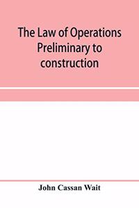 law of operations preliminary to construction in engineering and architecture. Rights in real property, boundaries, easements, and franchises. For engineers, architects, contractors, builders, public officers, and attorneys at law