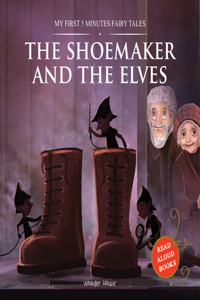 My First 5 Minutes Fairy Tales The Shoemaker and the Elves: Traditional Fairy Tales For Children (Abridged and Retold)