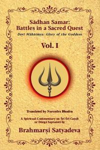 Sadhan Samar: Battles in a Sacred Quest (Devi Mahatmya: Glory of the Goddess) - Vol. 1