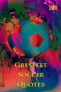 GREATEST SOCCER QUOTES