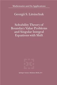 Solvability Theory of Boundary Value Problems and Singular Integral Equations with Shift