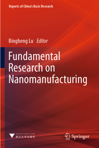 Fundamental Research on Nanomanufacturing