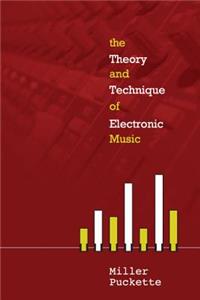 Theory and Techniques of Electronic Music